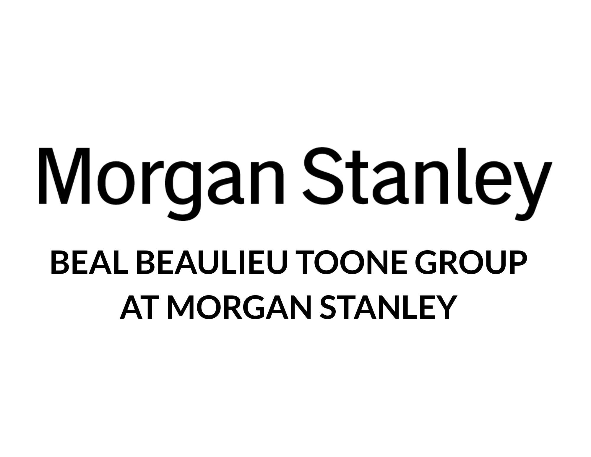 Beal Beaulieu Toone Group Logo 2026 Beal Beaulieu Toone Group at Morgan Stanley